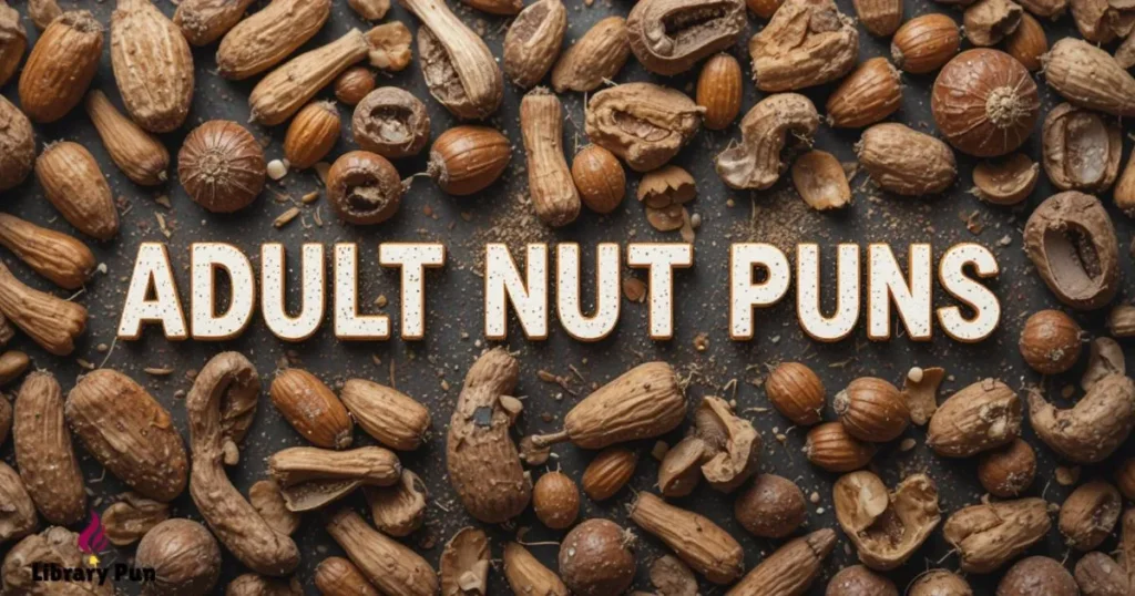 Adults Nut Puns