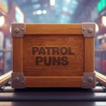 Patrol Puns