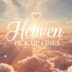 Heaven Pick Up Lines