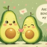 Avocado Pick Up Lines
